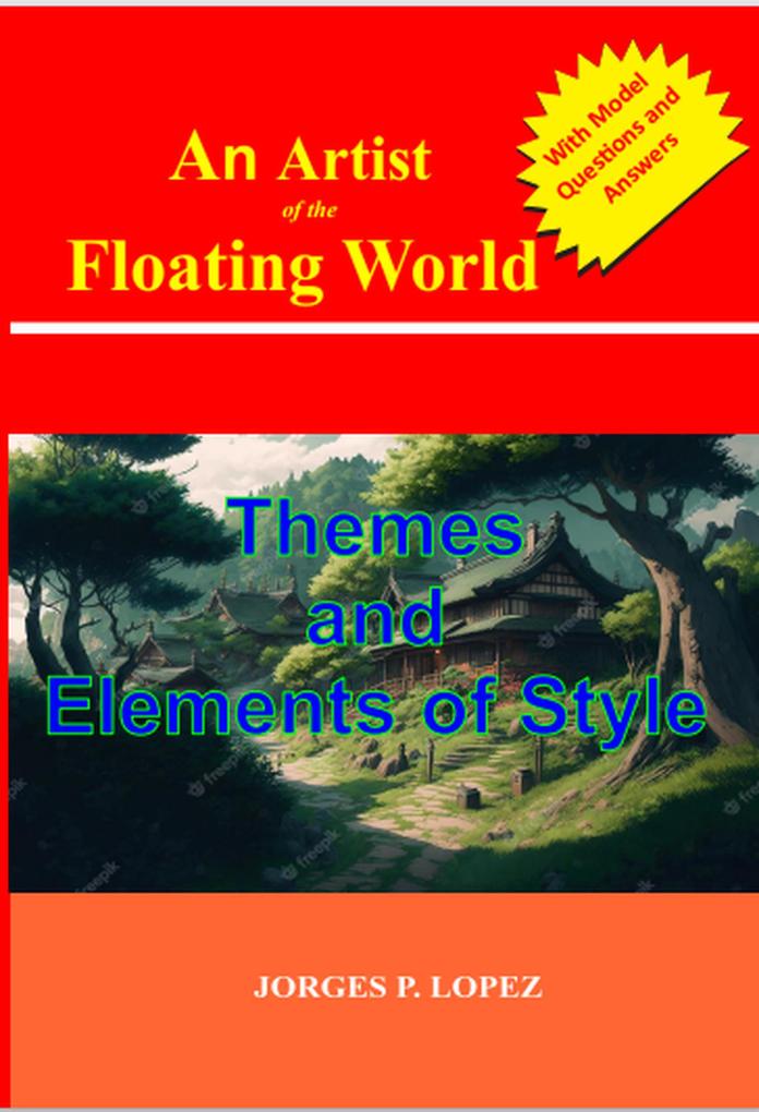 An Artist of the Floating World: Themes and Elements of Style (A Guide to Kazuo Ishiguro‘s An Artist of the Floating World #2)
