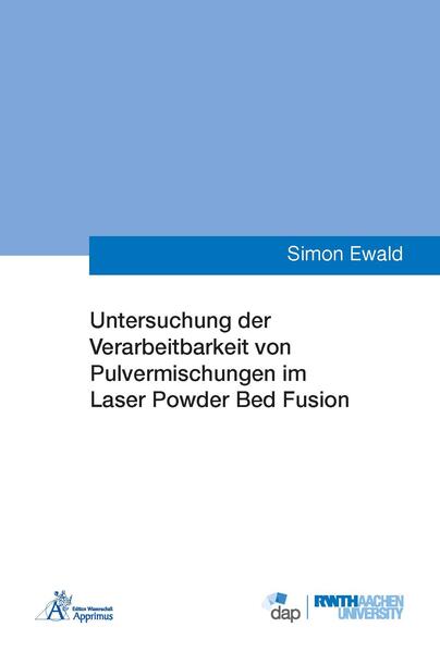 Untersuchung der Verarbeitbarkeit von Pulvermischungen im Laser Powder Bed Fusion