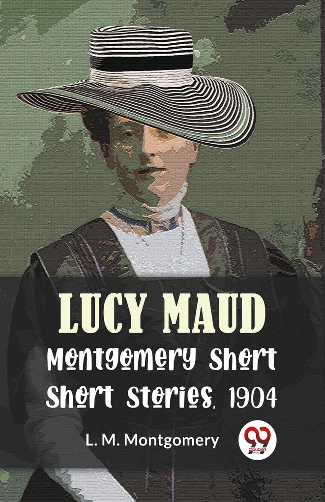 Lucy Maud Montgomery Short Stories 1904