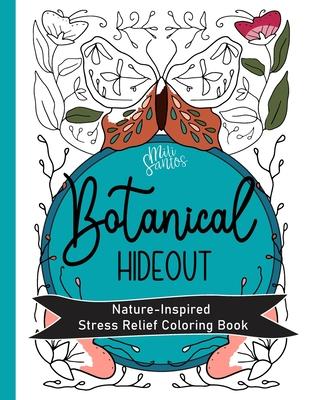 Botanical Hideout Nature Inspired Stress Relief Coloring Book