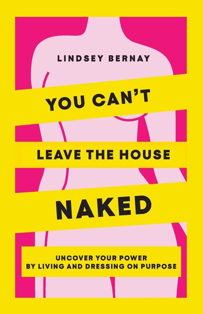 You Can‘t Leave the House Naked
