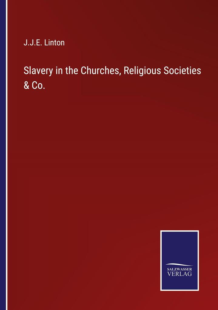 Slavery in the Churches Religious Societies & Co.