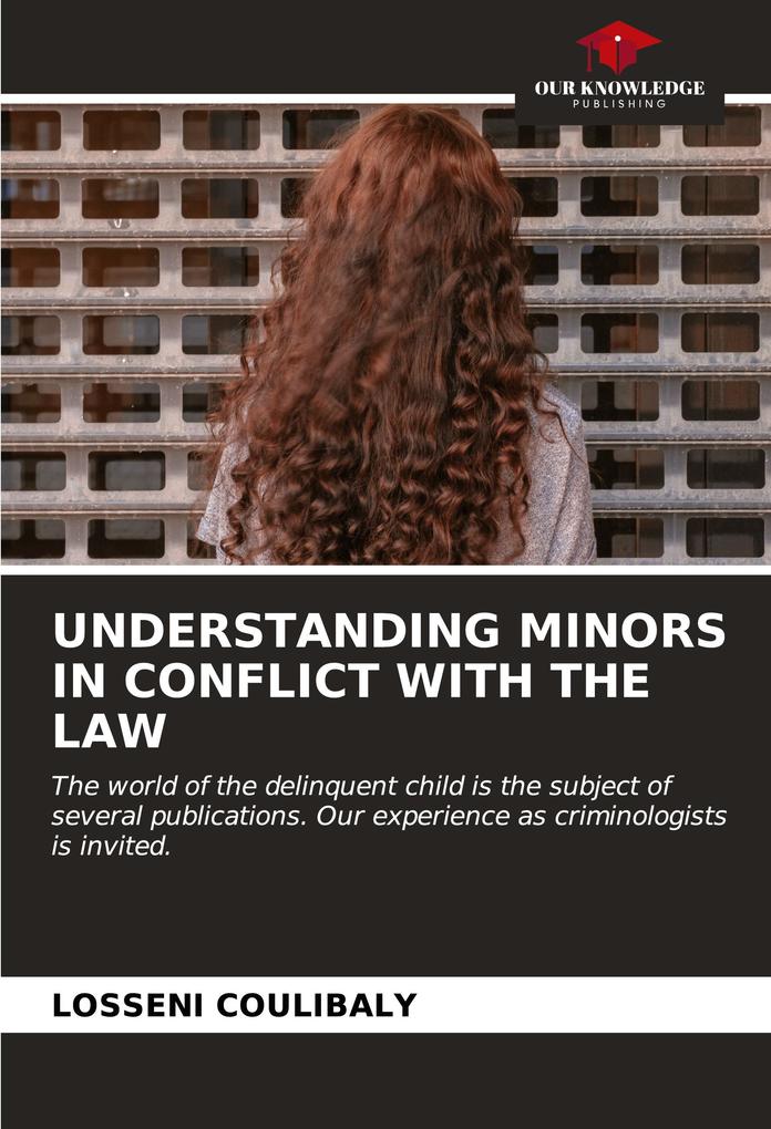 UNDERSTANDING MINORS IN CONFLICT WITH THE LAW