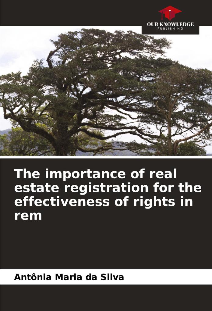 The importance of real estate registration for the effectiveness of rights in rem