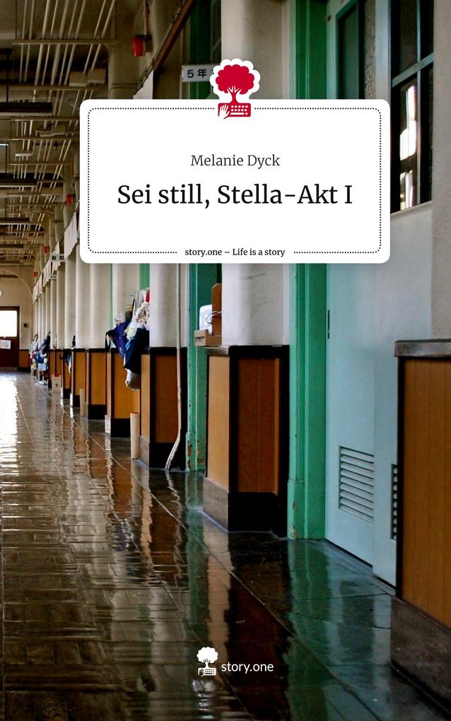 Sei still Stella-Akt I. Life is a Story - story.one