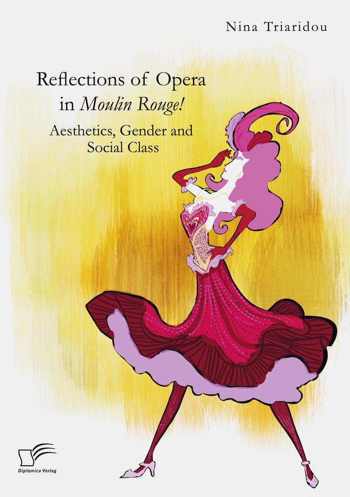 Reflections of Opera in Moulin Rouge! Aesthetics Gender and Social Class