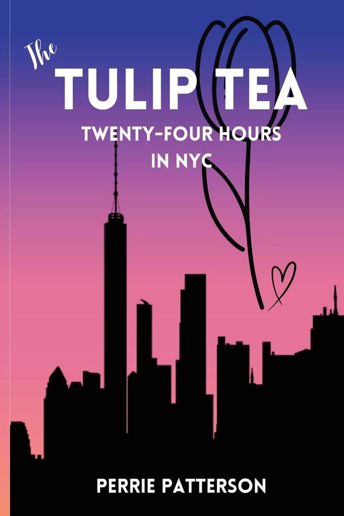 The Tulip Tea Twenty-Four Hours in NYC