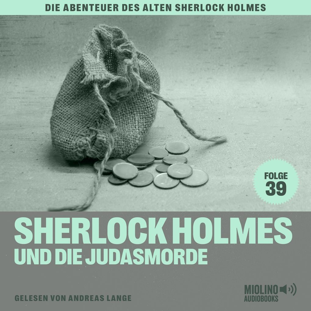 Sherlock Holmes und die Judasmorde (Die Abenteuer des alten Sherlock Holmes Folge 39)