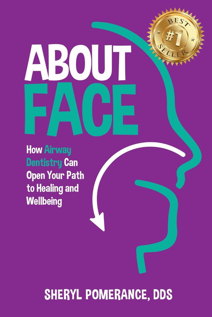 About Face: How Airway Dentistry Can Open Your Path to Healing and Wellbeing