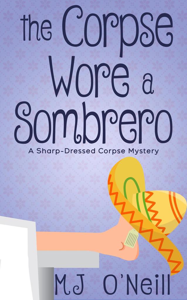 The Corpse Wore a Sombrero (A Sharp-Dressed Corpse Mystery #2)