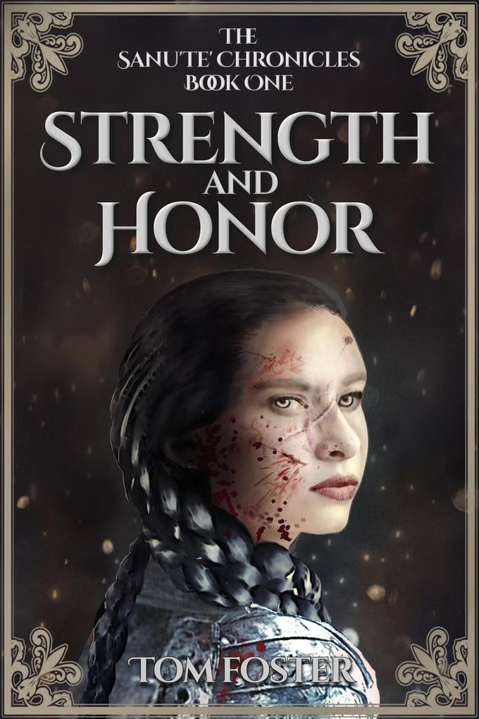 Strength and Honor: The Sanu‘te‘ Chronicles Book 1