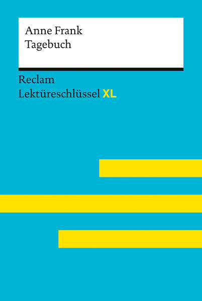 Tagebuch der Anne Frank: Lektüreschlüssel mit Inhaltsangabe Interpretation Prüfungsaufgaben mit Lösungen Lernglossar. (Reclam Lektüreschlüssel XL)