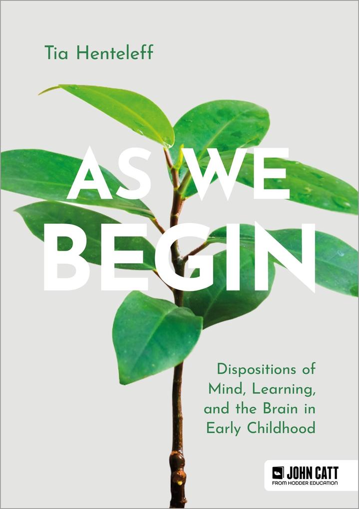 As We Begin: Dispositions of Mind Learning and the Brain in Early Childhood