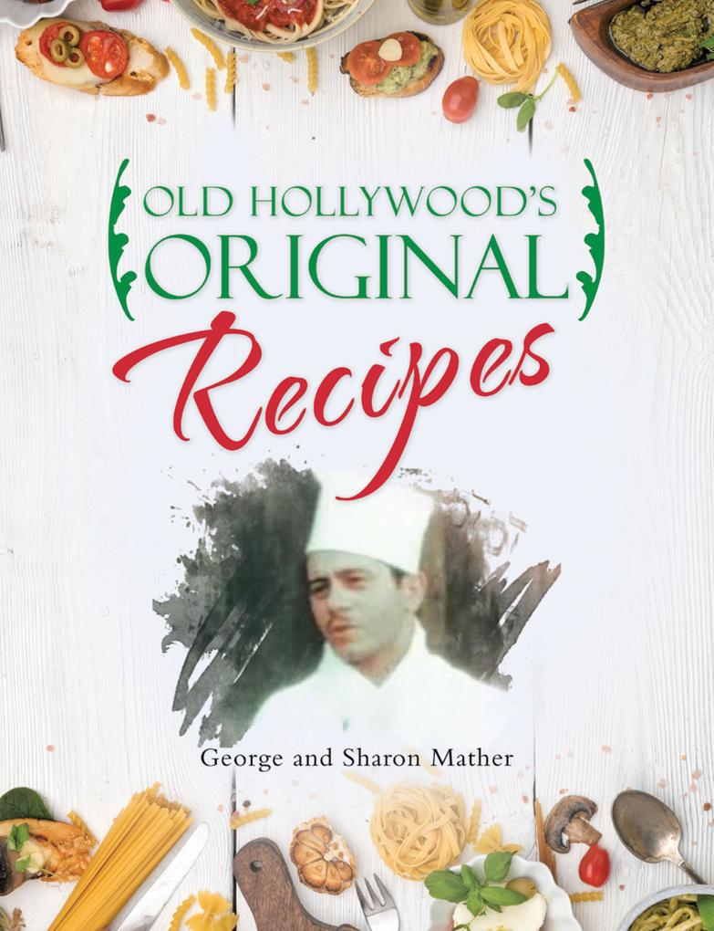 Old Hollywood‘s Original Recipes