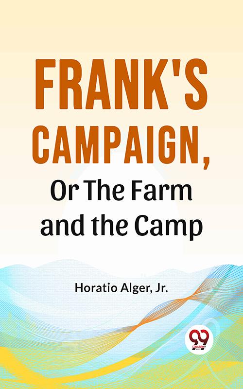 Frank‘S Campaign Or The Farm And The Camp
