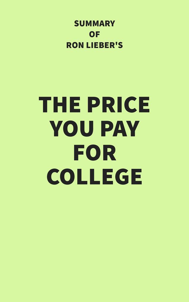 Summary of Ron Lieber‘s The Price You Pay for College