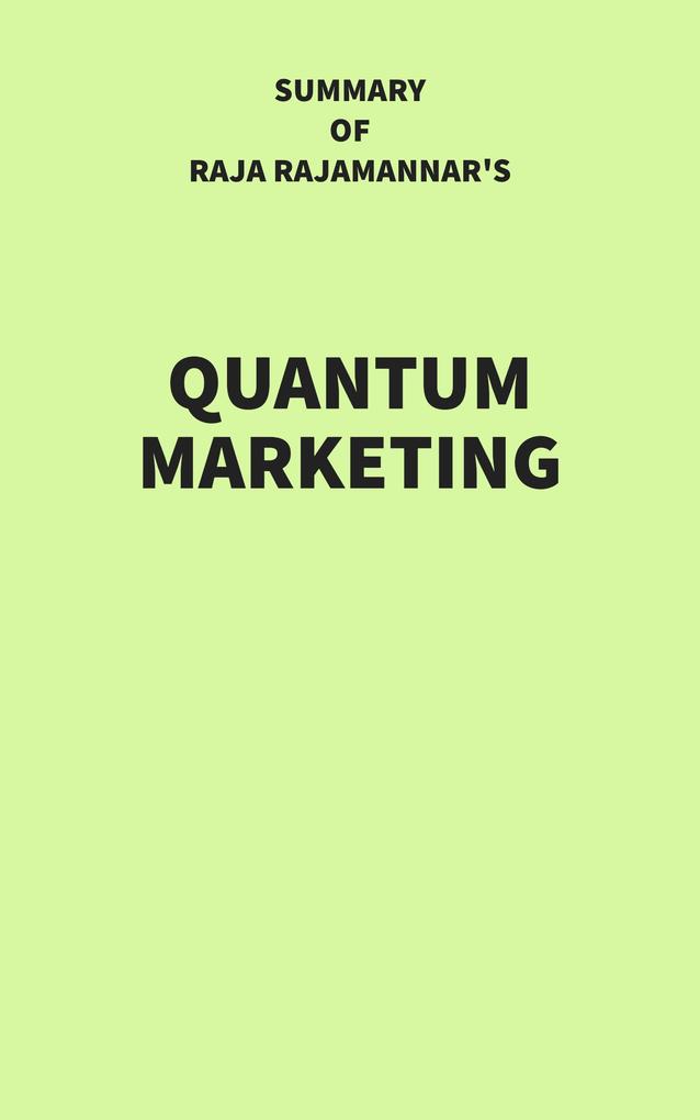 Summary of Raja Rajamannar‘s Quantum Marketing