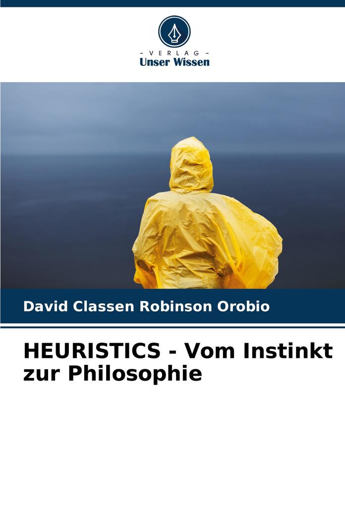 HEURISTICS - Vom Instinkt zur Philosophie