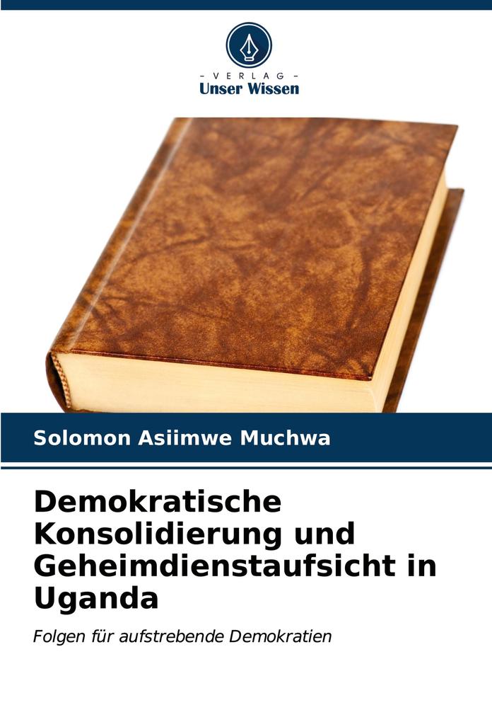 Demokratische Konsolidierung und Geheimdienstaufsicht in Uganda