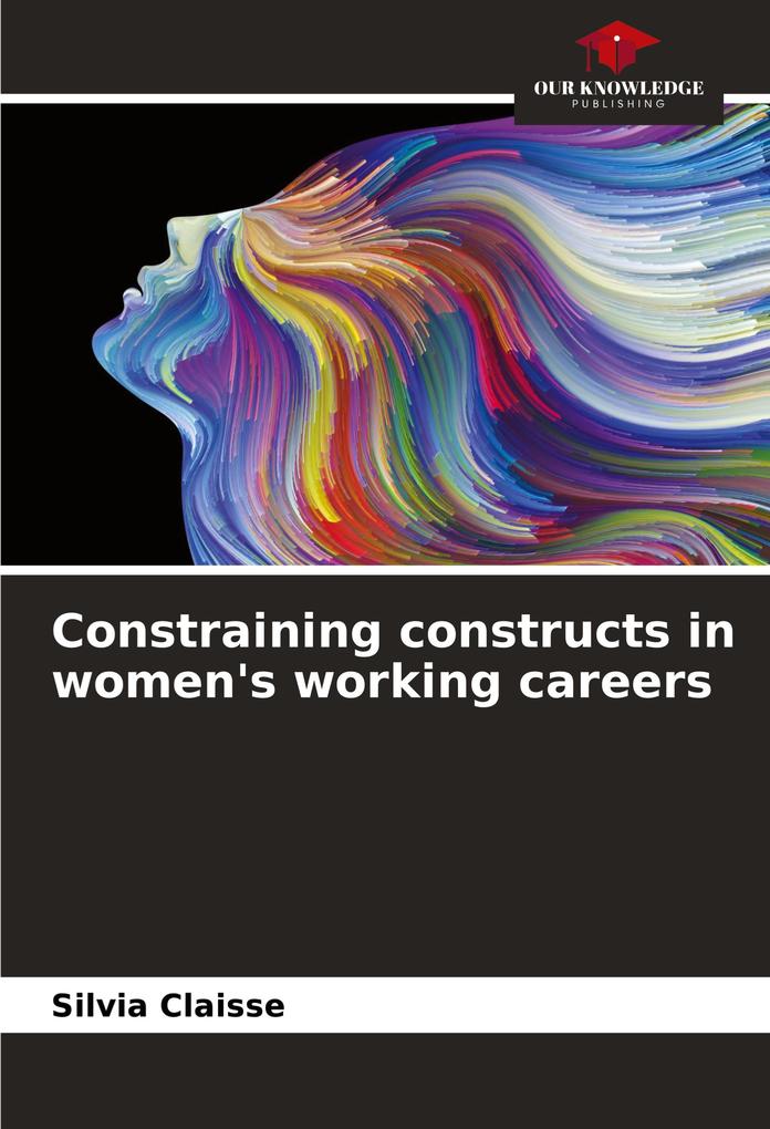 Constraining constructs in women's working careers