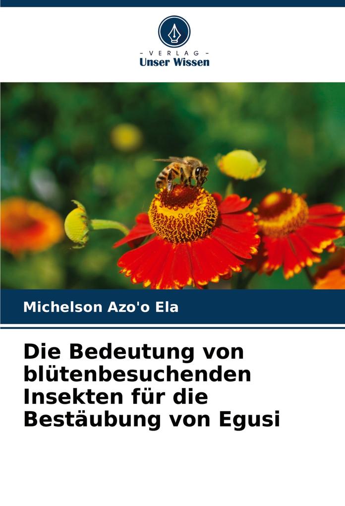 Die Bedeutung von blütenbesuchenden Insekten für die Bestäubung von Egusi