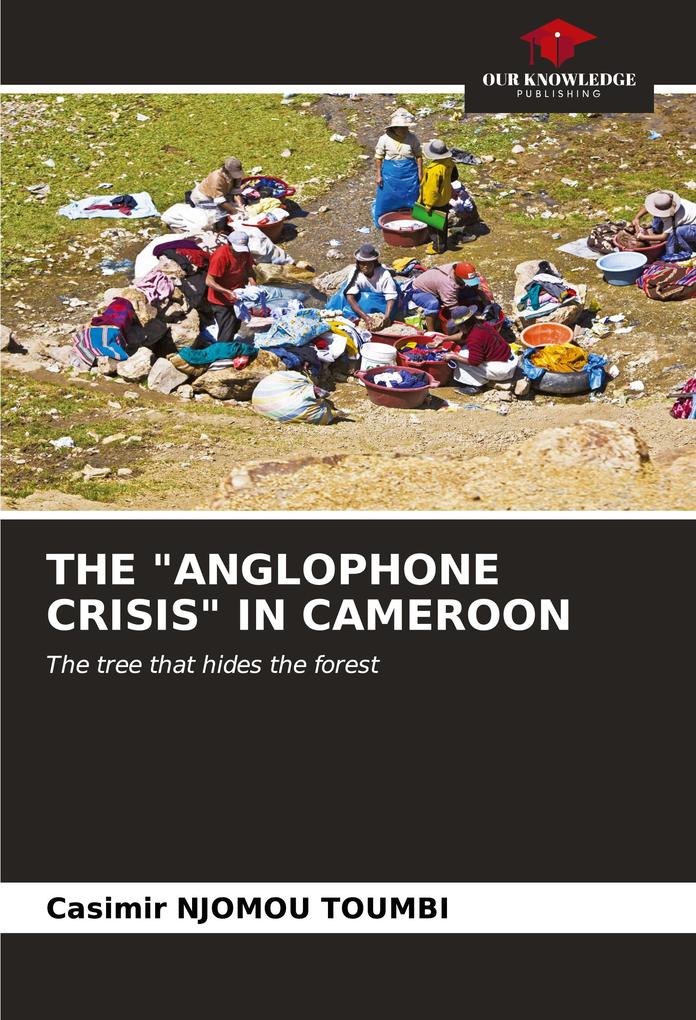 THE 'ANGLOPHONE CRISIS' IN CAMEROON
