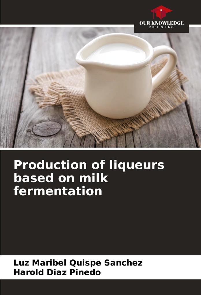 Production of liqueurs based on milk fermentation