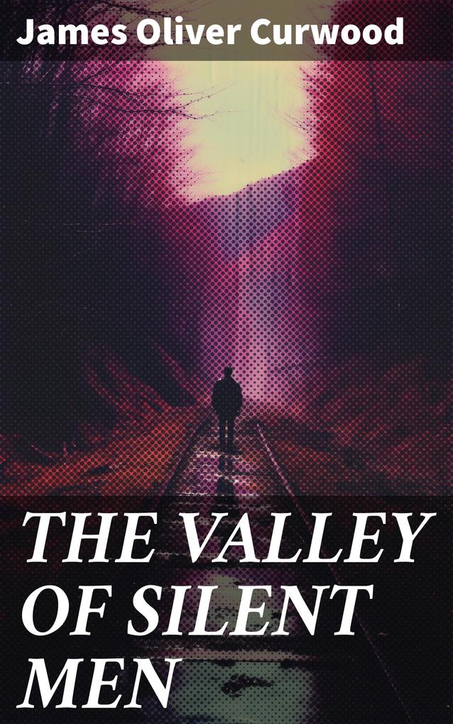 THE VALLEY OF SILENT MEN
