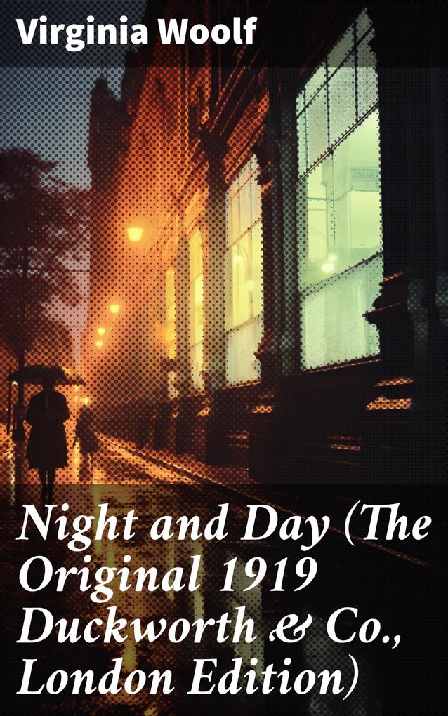 Night and Day (The Original 1919 Duckworth & Co. London Edition)