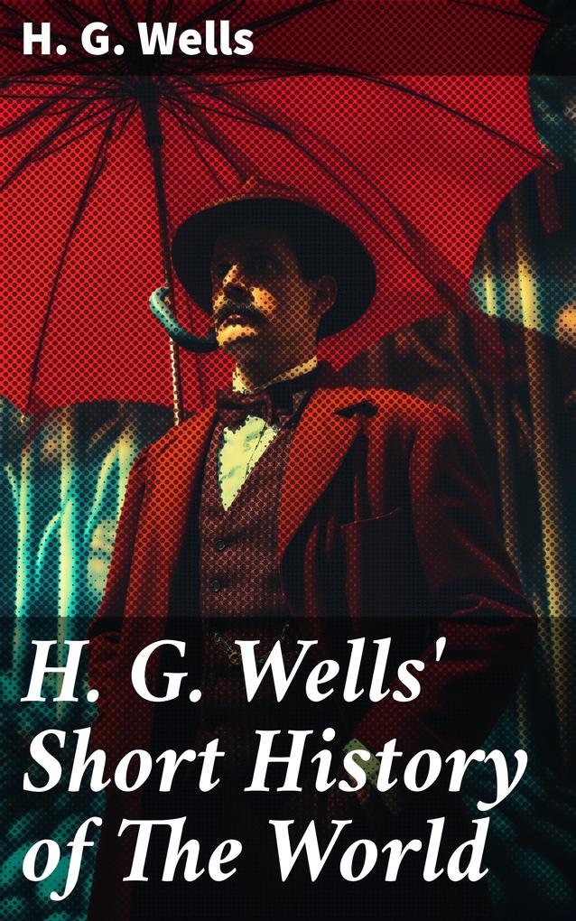 H. G. Wells‘ Short History of The World