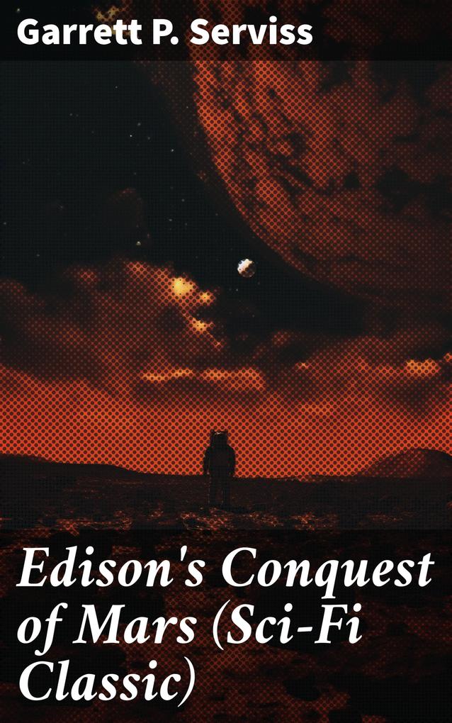 Edison‘s Conquest of Mars (Sci-Fi Classic)