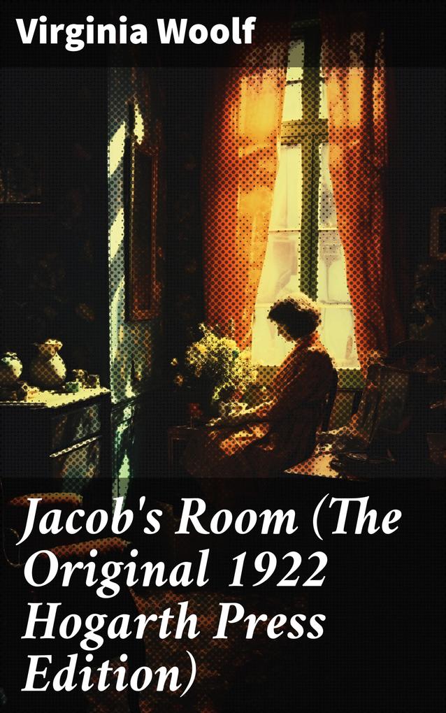 Jacob‘s Room (The Original 1922 Hogarth Press Edition)