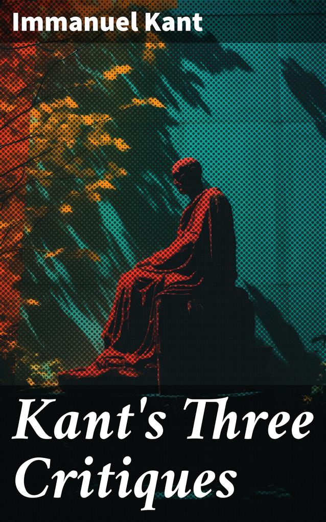 Kant‘s Three Critiques
