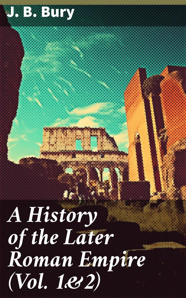 A History of the Later Roman Empire (Vol. 1&2)