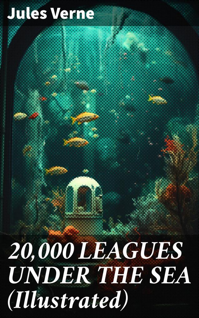 20000 LEAGUES UNDER THE SEA (Illustrated)