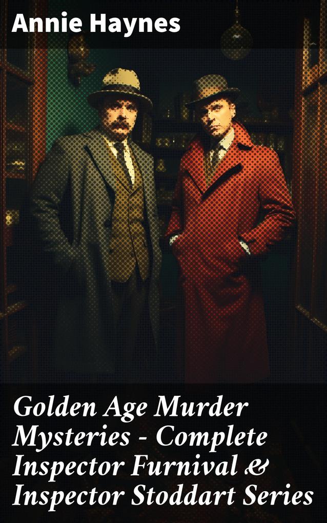 Golden Age Murder Mysteries - Complete Inspector Furnival & Inspector Stoddart Series