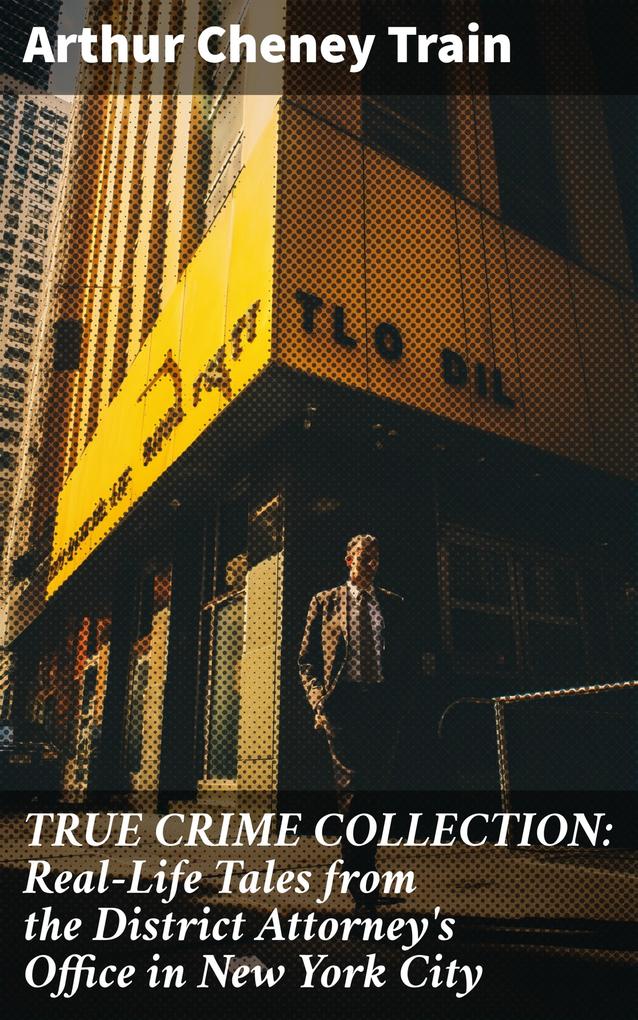 TRUE CRIME COLLECTION: Real-Life Tales from the District Attorney‘s Office in New York City