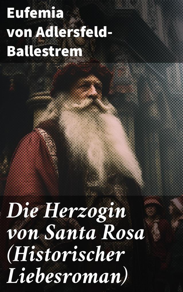 Die Herzogin von Santa Rosa (Historischer Liebesroman)