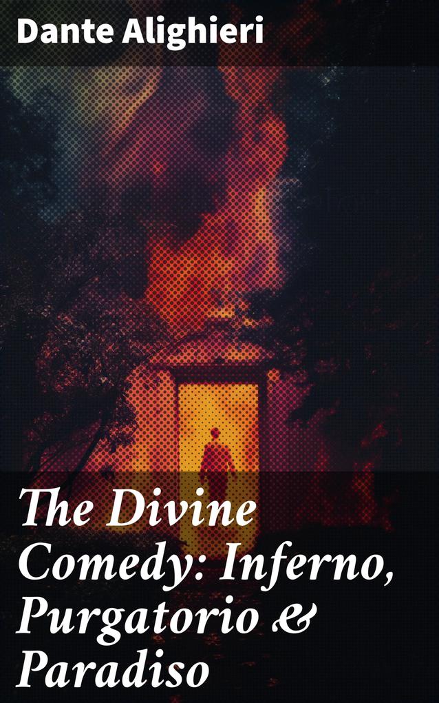 The Divine Comedy: Inferno Purgatorio & Paradiso