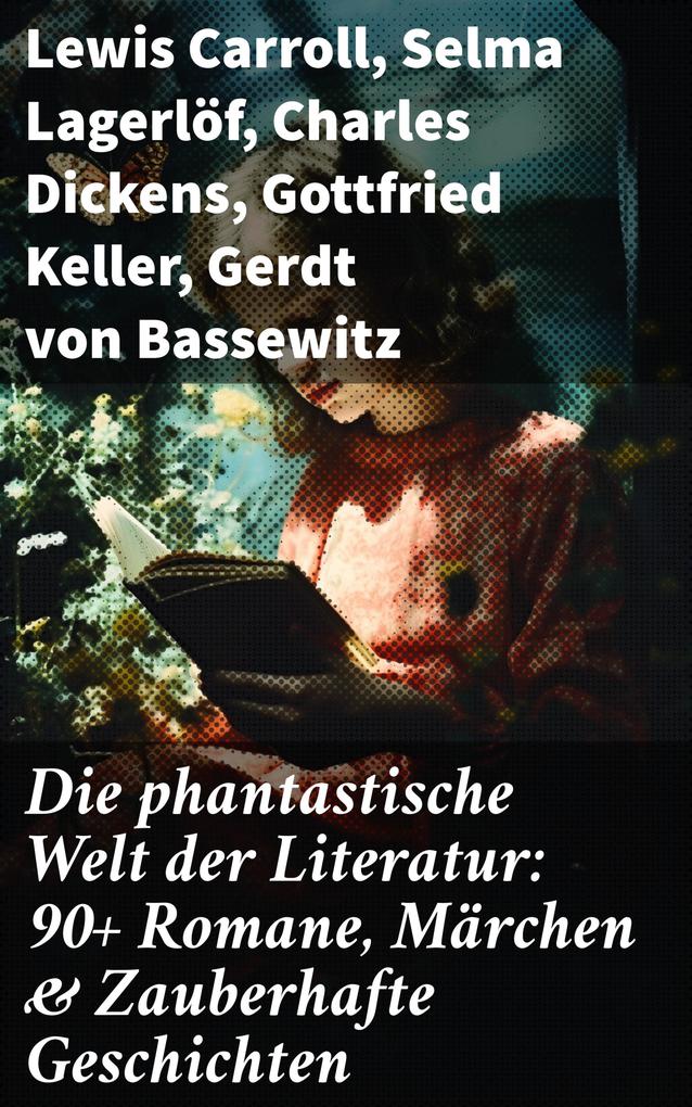 Die phantastische Welt der Literatur: 90+ Romane Märchen & Zauberhafte Geschichten