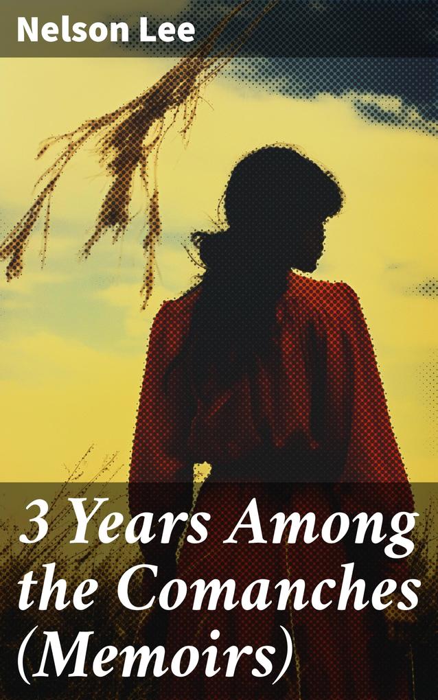 3 Years Among the Comanches (Memoirs)