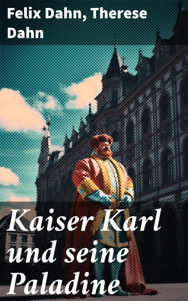 Kaiser Karl und seine Paladine