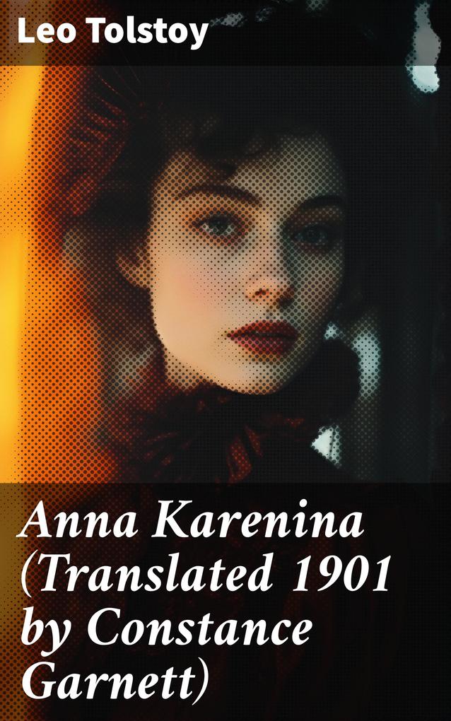Anna Karenina (Translated 1901 by Constance Garnett)