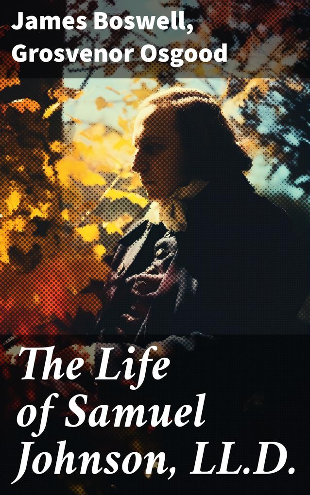The Life of Samuel Johnson LL.D. - James Boswell/ Grosvenor Osgood