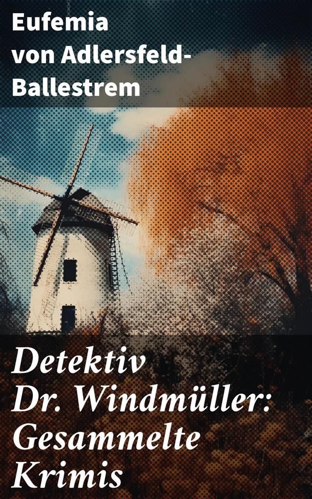 Detektiv Dr. Windmüller: Gesammelte Krimis