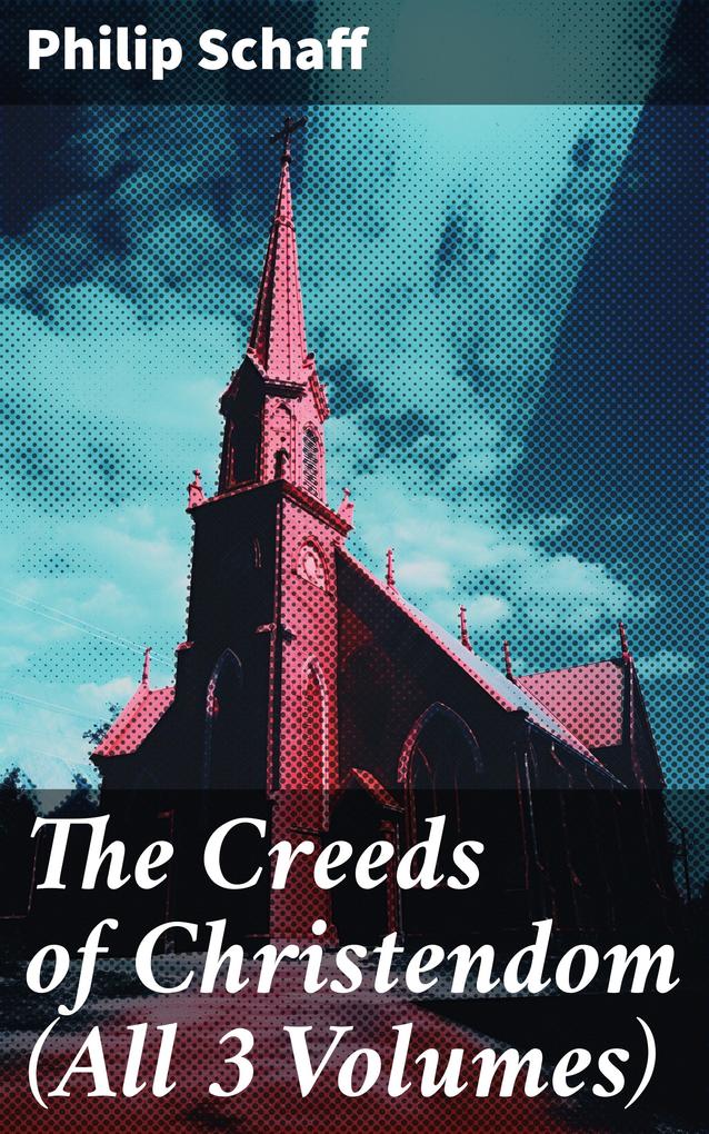 The Creeds of Christendom (All 3 Volumes)