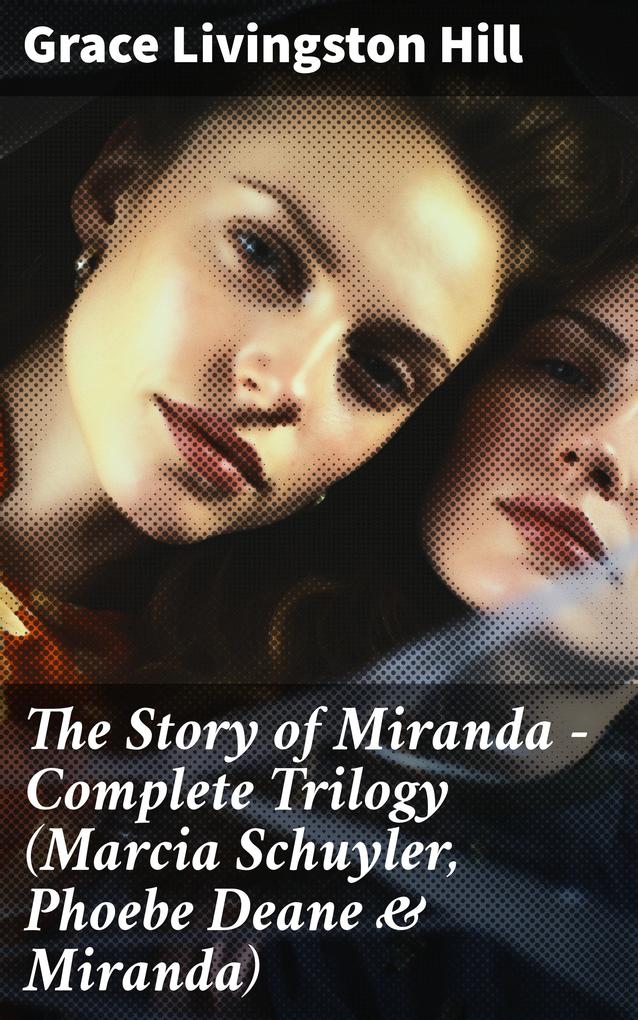 The Story of Miranda - Complete Trilogy (Marcia Schuyler Phoebe Deane & Miranda)