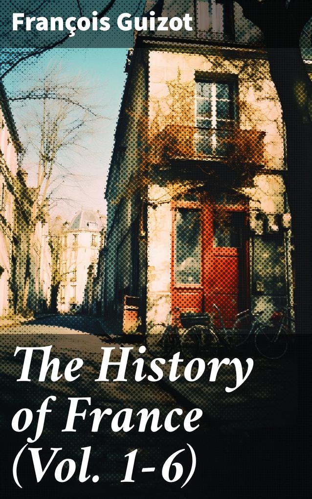 The History of France (Vol. 1-6)