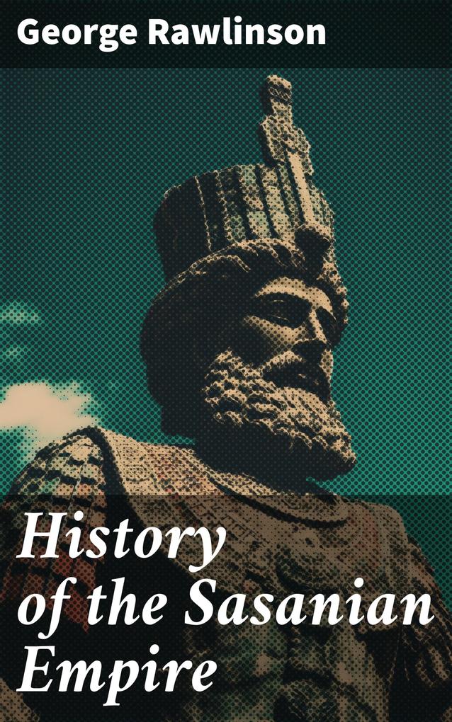 History of the Sasanian Empire