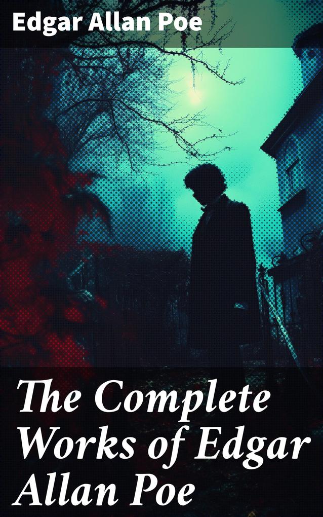 The Complete Works of Edgar Allan Poe